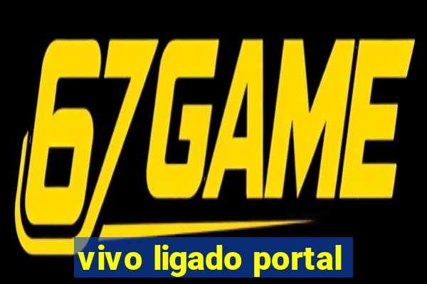 vivo ligado portal